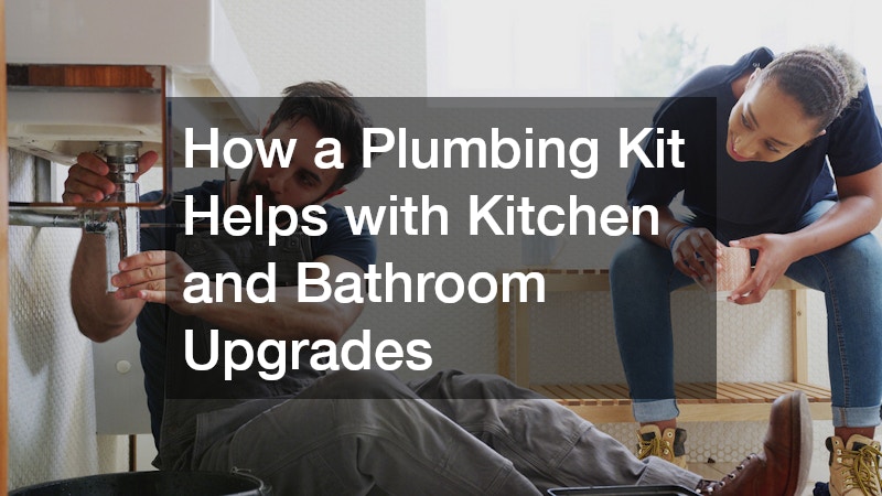 How a Plumbing Kit Helps with Kitchen and Bathroom Upgrades