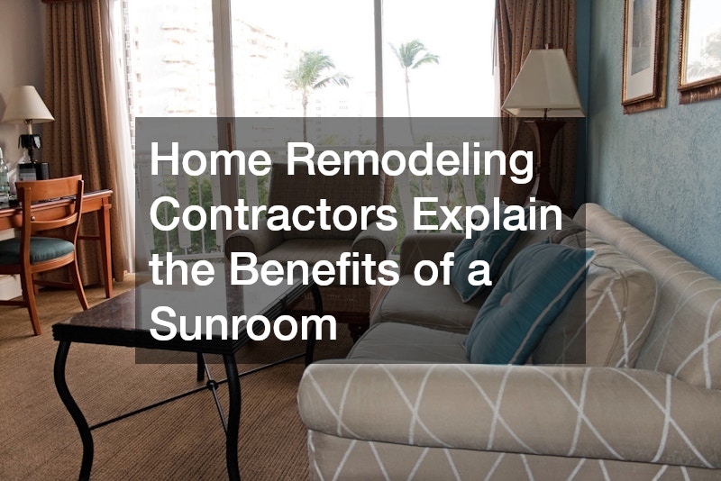 Home Remodeling Contractors Explain the Benefits of a Sunroom